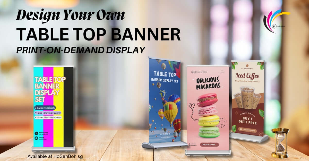 Customizable table top banners showcasing print-on-demand displays for promotions and events by HoSehBoh.sg.