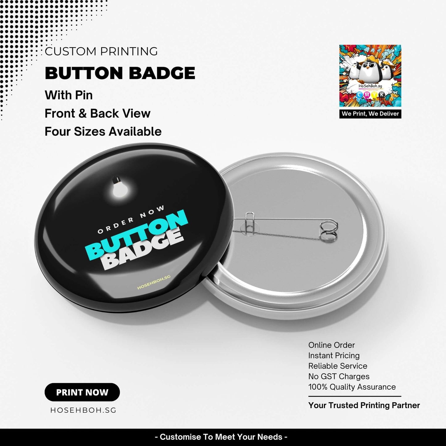 Customise Button Badge Printing in Singapore - Front and back view with pin, available in four sizes.