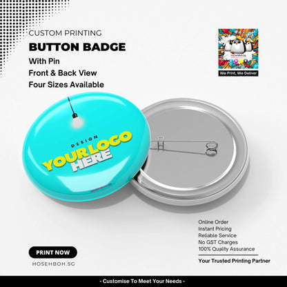 Custom button badge printing in Singapore with logo design, available in four sizes and with pin attachment.